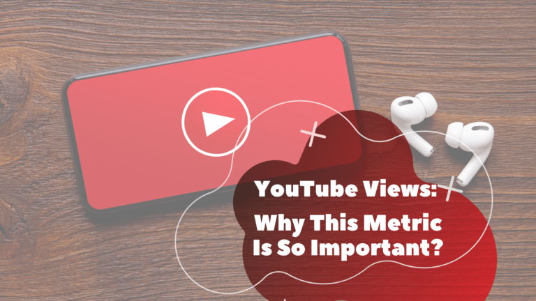 YouTube Views: Why This Metric Is So Important?