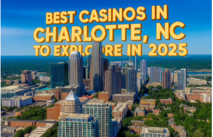 Best Casinos in Charlotte, NC to Explore in 2025